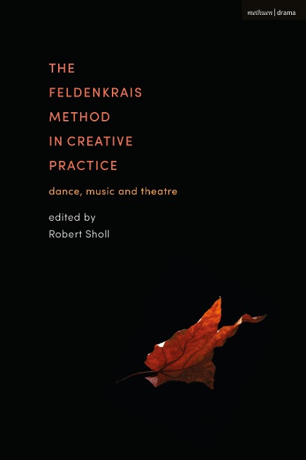 The Feldenkrais Method in Creative Practice - 