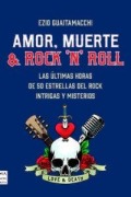 Cover-Bild zum Titel 'Amor, Muerte & Rock 'n' Roll / Love, Death & Rock 'n' Roll' von 'Ezio Guaitamacchi'