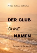 Cover-Bild zum Titel 'Der Club ohne Namen' von 'Arne Jeras Bergius'