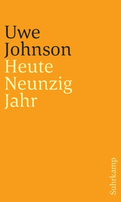 Heute Neunzig Jahr - Uwe Johnson