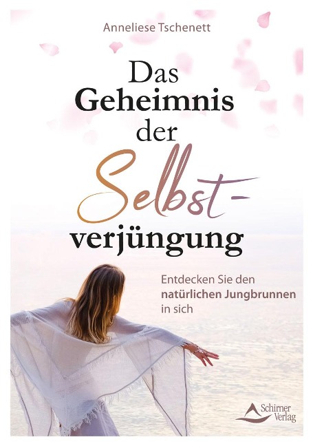 Das Geheimnis der Selbstverjüngung - Anneliese Tschenett