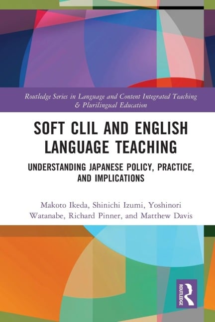 Soft CLIL and English Language Teaching - Makoto Ikeda, Shinichi Izumi, Yoshinori Watanabe