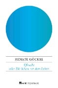 Eßsucht oder Die Scheu vor dem Leben - Renate Göckel