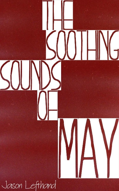 The Soothing Sounds Of May - Jason Lefthand