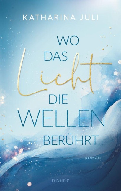 Wo das Licht die Wellen berührt - Katharina Juli