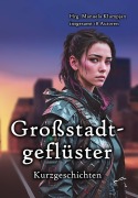 Cover-Bild zum Titel 'Großstadtgeflüster' von 'Manuela Klumpjan, Monika Lorenz, Eric Eaglestone, Charlie Ash Anders, Sonja Servos'
