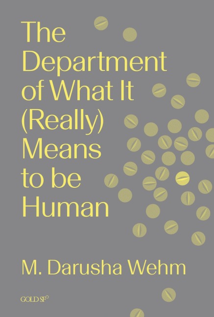 The Department of What It (Really) Means to Be Human - M Darusha Wehm