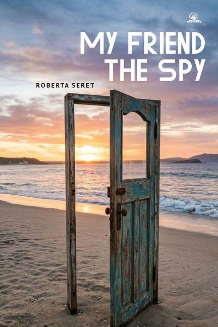 My Friend the Spy - Roberta Seret