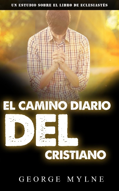 El camino diario del cristiano - George Mylne