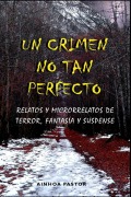 Cover-Bild zum Titel 'Un crimen no tan perfecto' von 'Ainhoa Pastor Sempere'