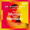 Cover-Bild zum Titel 'Vom Mythos des Normalen. Wie unsere Gesellschaft uns krank macht und traumatisiert ¿ Neue Wege zur Heilung' von 'Daniel Maté, Gabor Maté'