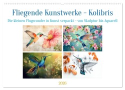 Fliegende Kunstwerke - Kolibris (Wandkalender 2026 DIN A2 quer), CALVENDO Monatskalender - Kerstin Waurick