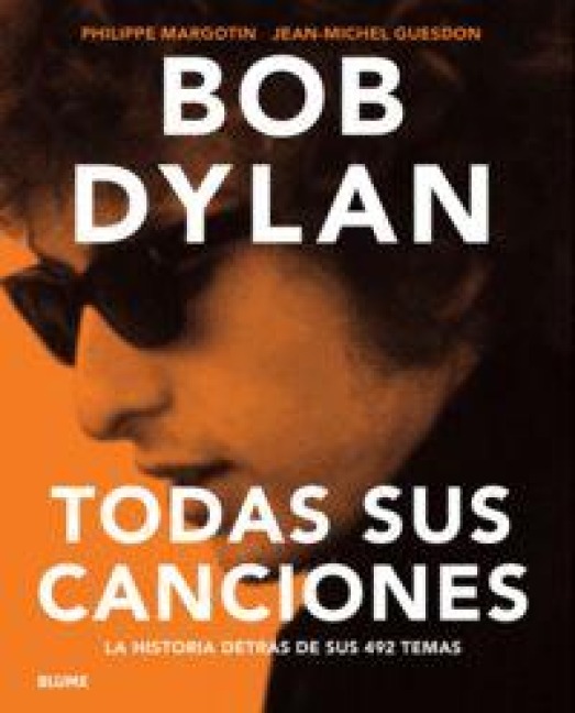Bob Dylan: Todas Sus Canciones - Jean-Michel Guesdon, Philippe Margotin