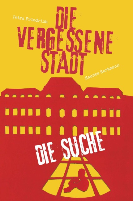 Die vergessene Stadt - Die Suche - Petra Friedrich und Hannes Hartmann