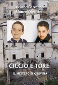 Cover-Bild zum Titel 'Ciccio e Tore. Il mistero di Gravina' von 'Luciano Garofano, Mauro Valentini'