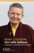 Cover-Bild zum Titel 'Vivi nella bellezza. L'incertezza, il cambiamento, la felicità' von 'Pema Chödrön'