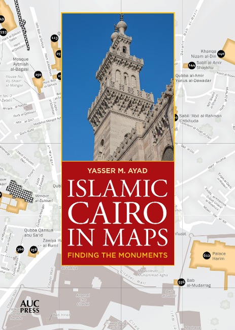 Islamic Cairo in Maps - Yasser M Ayad