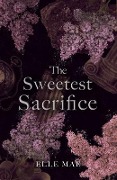 The Sweetest Sacrifice - Elle Mae