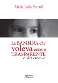 Cover-Bild zum Titel 'La bambina che volava essere trasparente e altri racconti' von 'Maria Lidia Petrulli'