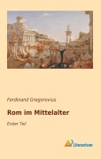 Cover-Bild zum Titel 'Rom im Mittelalter' von 'Ferdinand Gregorovius'