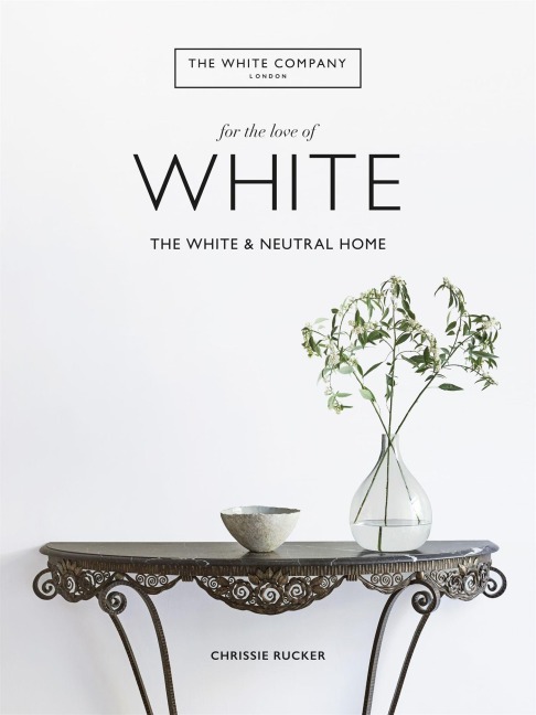 The White Company, For the Love of White - Chrissie Rucker, The White Company