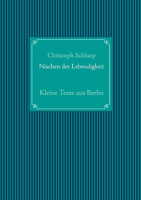Nischen der Lebendigkeit - Christoph Schluep