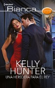Una heredera para el rey - Kelly Hunter