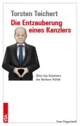 Cover-Bild zum Titel 'Die Entzauberung eines Kanzlers' von 'Torsten Teichert'