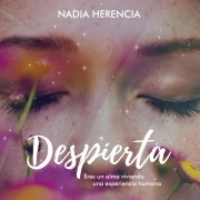 Cover-Bild zum Titel 'Despierta, eres un alma viviendo la experiencia humana' von 'Nadia Herencia'