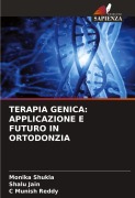 Cover-Bild zum Titel 'TERAPIA GENICA: APPLICAZIONE E FUTURO IN ORTODONZIA' von 'Monika Shukla, Shalu Jain, C Munish Reddy'