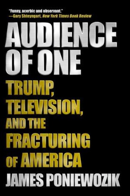 Audience of One - James Poniewozik