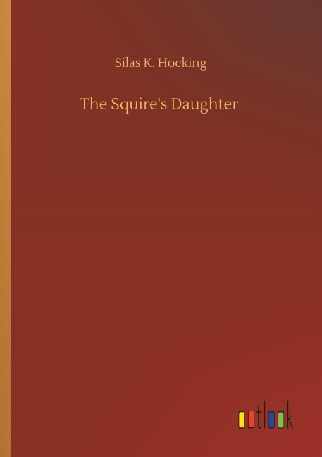The Squire's Daughter - Silas K. Hocking