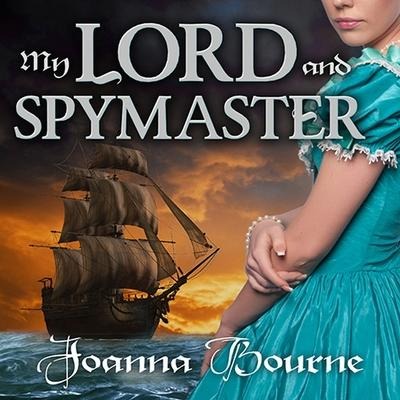 My Lord and Spymaster Lib/E - Joanna Bourne