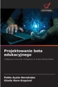 Cover-Bild zum Titel 'Projektowanie bota edukacyjnego' von 'Pablo Ayala-Hernández, Gisela Haro-Esquivel'
