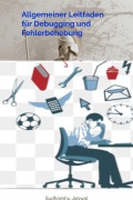 Cover-Bild zum Titel 'Allgemeiner Leitfaden für Debugging und Fehlerbehebung' von 'Sudhanshu Jaiswal'