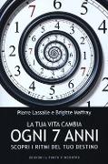 Cover-Bild zum Titel 'La tua vita cambia ogni 7 anni. Scopri i ritmi del tuo destino' von 'Pierre Lassalle, Brigitte Maffray'