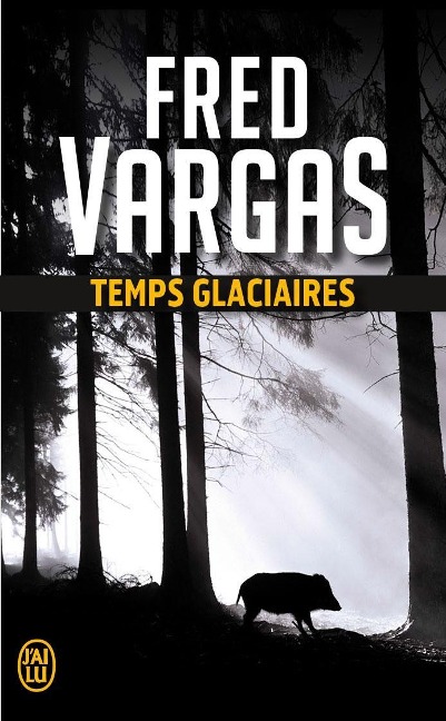 Temps Glaciaires - Fred Vargas