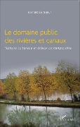 Cover-Bild zum Titel 'Le domaine public des rivières et canaux' von 'Bernard Le Sueur'
