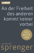 Cover-Bild zum Titel 'An der Freiheit des anderen kommt keiner vorbei' von 'Reinhard K. Sprenger'