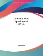 Cover-Bild zum Titel 'De Roode Roos, Spreekwoord (1793)' von 'Anonymous'