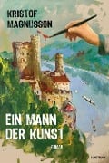 Cover-Bild zum Titel 'Ein Mann der Kunst' von 'Kristof Magnusson'