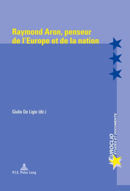 Raymond Aron, penseur de l'Europe et de la nation - 