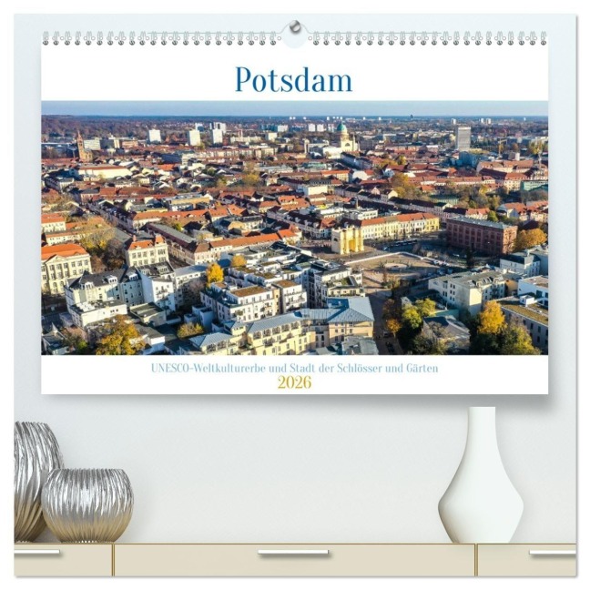 Potsdam - UNESCO Weltkulturerbe und Stadt der Schlösser und Gärten (hochwertiger Premium Wandkalender 2026 DIN A2 quer), Kunstdruck in Hochglanz - Gunnar Lentz