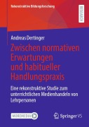 Cover-Bild zum Titel 'Zwischen normativen Erwartungen und habitueller Handlungspraxis' von 'Andreas Dertinger'