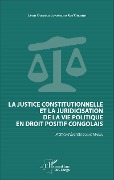 Cover-Bild zum Titel 'La justice constitutionnelle et la juridicisation de la vie politique en droit positif congolais' von 'Léon Odimula Lofunguso Kos'Ongenyi'