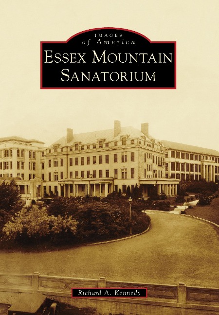 Essex Mountain Sanatorium - Richard A. Kennedy