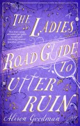 Cover-Bild zum Titel 'The Ladies Road Guide to Utter Ruin' von 'Alison Goodman'