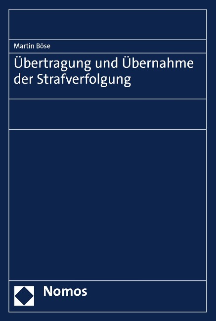Übertragung und Übernahme der Strafverfolgung - Martin Böse