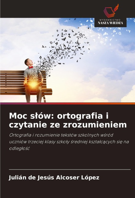 Moc s¿ów: ortografia i czytanie ze zrozumieniem - Julián de Jesús Alcoser López