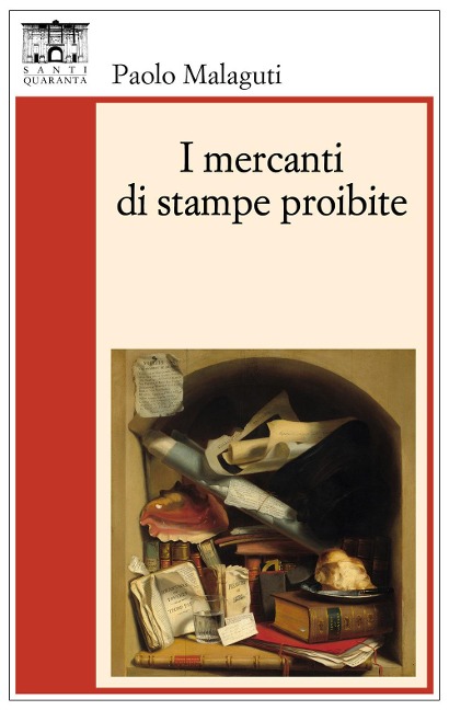 I mercanti di stampe proibite - Paolo Malaguti